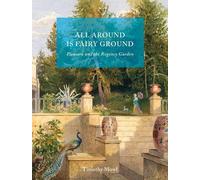 All Around Is Fairy Ground: Pleasure and the Regency Garden