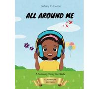 All Around Me: A Sensory Story for Kids: Classroom Edition