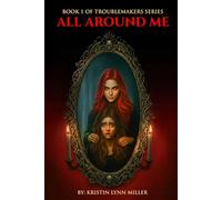 All Around Me: Book 1 of Troublemakers Series