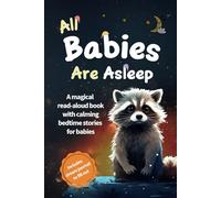 All Babies Are Asleep: A magical read-aloud book with calming bedtime stories for babies