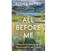 All Before Me : A Search for Belonging in Wordsworth’s Lake District