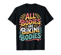 all Bodies Are Bikini Bodies - Maglietta