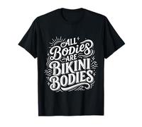 all Bodies Are Bikini Bodies Self-Love Beach Mindset |- Maglietta