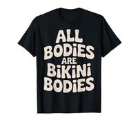 all Bodies Are Bikini Bodies Self-Love Beach Mindset |- Maglietta