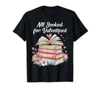 all Booked for Valentines Book Lover Romance Maglietta