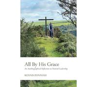 All By His Grace: An Autobiographical Reflection on Pastoral Leadership