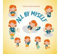 ALL BY MYSELF: Celebrating the Little Steps of Growing Up and Finding Independence - A Confidence-Building Story for Kids Ages 3-7 Suitable for Bedtime