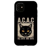 "All Cats Are Cute A.C.A.C" Divertente proprietario del gatto Custodia per iPhone 11