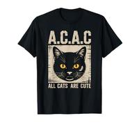 all Cats Are Cute A.C.A.C Divertente Proprietario del Gatto Maglietta