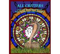 All Critters: great and small, large and tall, huge and tiny, and some are mighty