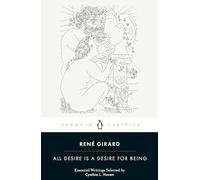 René Girard All Desire is a Desire for Being (Tascabile)