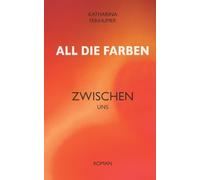 All die Farben zwischen uns: 3