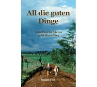 All die guten Dinge: Eine Frau in Afrika geht ihren Weg
