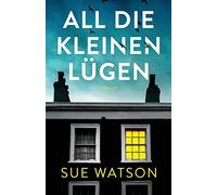 All die kleinen Lügen: Thriller