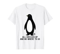 all Dressed Up And Nowhere To Go Penguin Maglietta