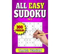 All Easy Sudoku: 300 Easy Level Travel Size Puzzles for Adults. Large Print. 6"x9". Vol 2