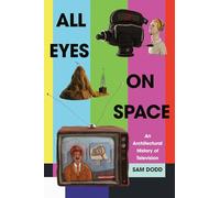 All Eyes on Space: An Architectural History of Television