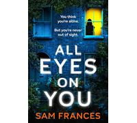 All Eyes on You: A completely gripping crime thriller and mystery novel
