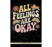 All Feelings Are Okay: 2026 Weekly Planner Calendar Focused on Mental Health Monthly Yearly Views and Dotted Notes Ideal Gift for Therapy Recovery and Mindfulness Practice