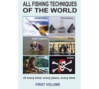 All fishing techniques of the world and collection of aquatic resources: FIRST VOLUME