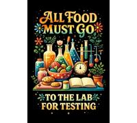 All Food Must Go To The Lab For Testing Notebook: Funny Food Science Humor Journal | 6x9 Lined Notebook for Chemistry Lovers, Foodies, and Culinary ... Pages Retro Boho Kitchen Science Stationery