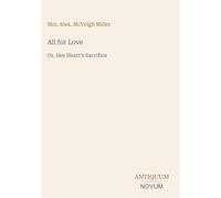 All for Love: Or, Her Heart's Sacrifice
