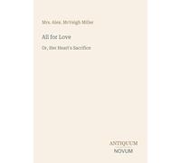 All for Love: Or, Her Heart's Sacrifice