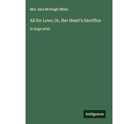 All for Love; Or, Her Heart's Sacrifice: in large print
