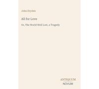 All for Love: Or, The World Well Lost, a Tragedy