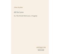 All for Love: Or, The World Well Lost, a Tragedy