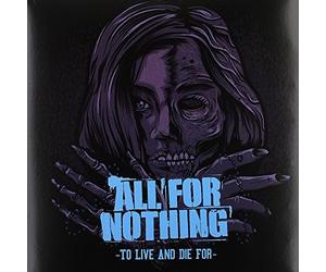 All For Nothing - To Live And Die For