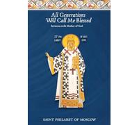 All Generations Will Call Me Blessed: Sermons on the Mother of God