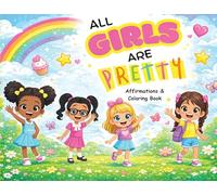 All Girls Are Pretty: Affirmations and Coloring Book