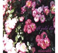 All Gods' Die - Miserable