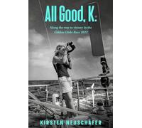 All Good, K.: Along the Way to Victory in the Golden Globe Race 2022