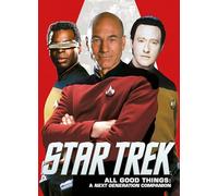 Star Trek - All Good Things: A Next Generation Companion by Titan Books