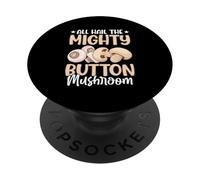 All Hail The Mighty Button Fungo PopSockets PopGrip Adesivo
