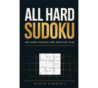 All Hard Sudoku: 200 Hard Puzzles and Nothing Else - No Easy Warm-Ups, No Impossible Grids, One Per Page with Full Solutions