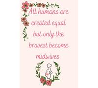 All humans are created equal but only the bravest become midwives: Midwife Pastel Blank Lined notebook