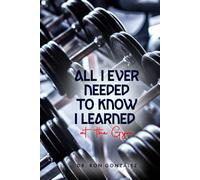 All I Ever Needed to Know I Learned at the Gym