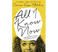 All I Know Now: Wonderings and Reflections on Growing Up Gracefully