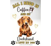 All I Need Is Coffee & My Dog - I Love My Dog: Lined Journal Notebook