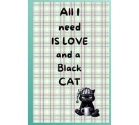 All i need is love and a black cat: Journal, notebook, diary, idea book, for cat lovers
