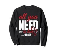all I Need Is Love And Tacos Divertente San Valentino Felpa