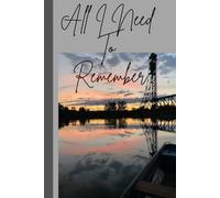 All I Need To Remember: Gift Notebook Journal for Friends and Family