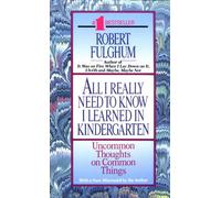 All I Really Need to Know I Learned in Kindergarten: Uncommon Thoughts on Common Things