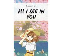 All I see in you