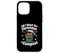 All I Want Compost Zero Waste Natale Umorismo ambientale Custodia per iPhone 12 Pro Max