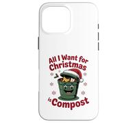 All I Want Compost Zero Waste Natale Umorismo ambientale Custodia per iPhone 16 Pro Max