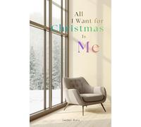 All I Want for Christmas Is Me: A Quietly Rebellious Guide to Choosing Peace, Solitude, and Yourself During the Holidays